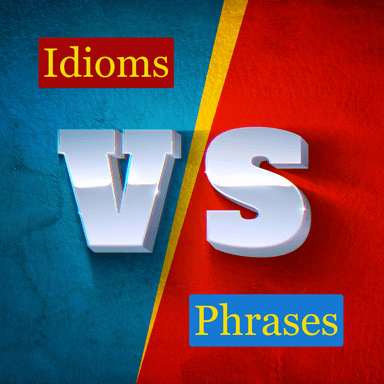 Don't use idioms in IELTS, TOEFL, GRE, GMAT. Use Phrases or Phrasal Verbs instead!